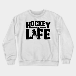 Hockey is life Crewneck Sweatshirt